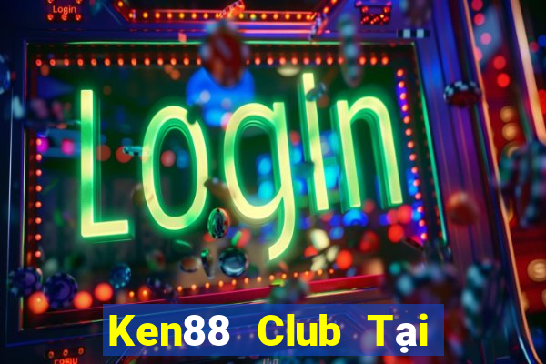 Ken88 Club Tại Game Bài B52 Đổi Thưởng