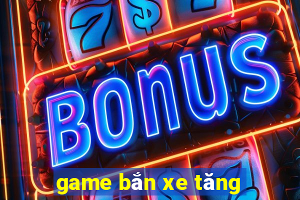 game bắn xe tăng