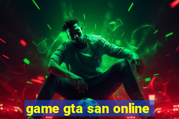 game gta san online