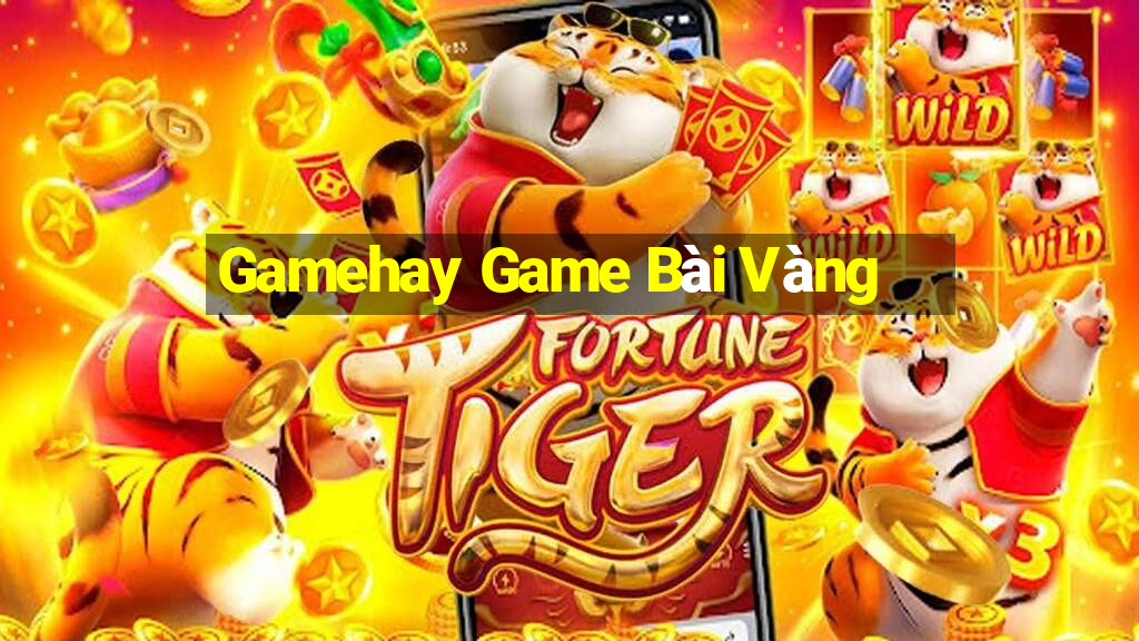 Gamehay Game Bài Vàng