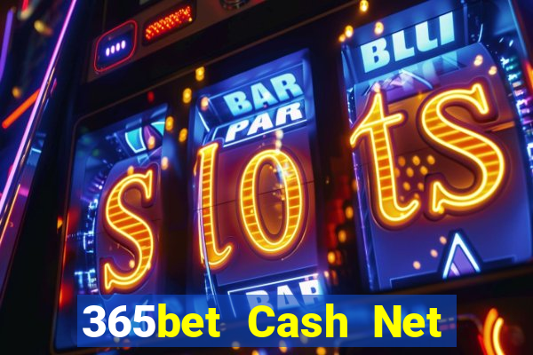 365bet Cash Net Tải về