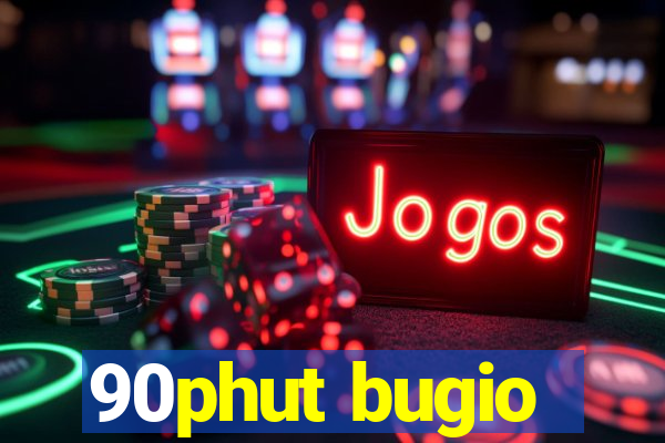 90phut bugio