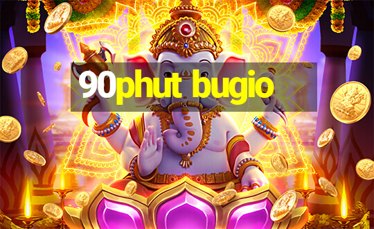 90phut bugio