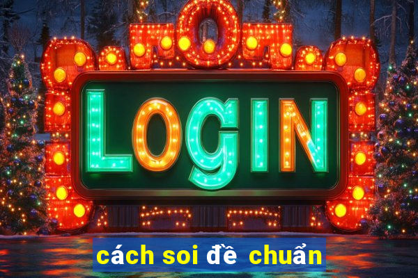 cách soi đề chuẩn