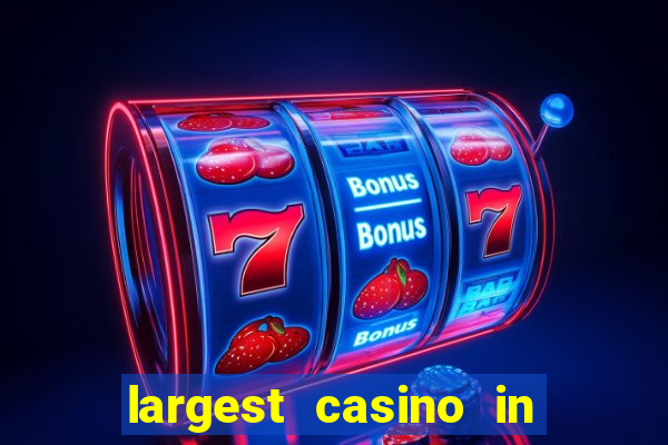 largest casino in the world