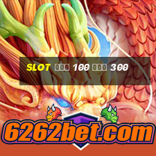 slot ฝาก 100 รับ 300