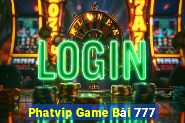 Phatvip Game Bài 777