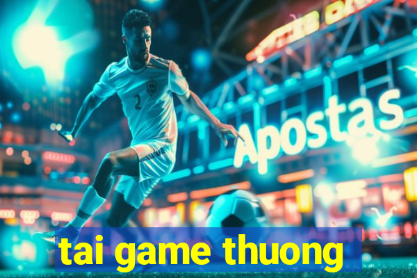 tai game thuong