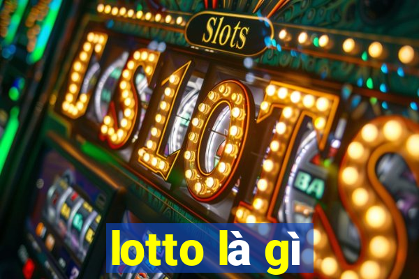 lotto là gì