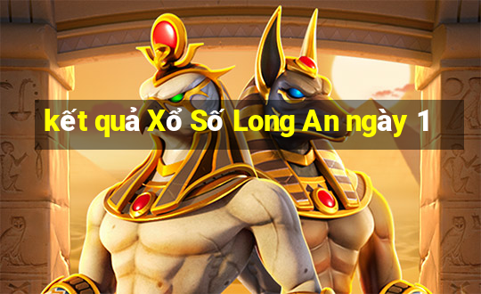 kết quả Xổ Số Long An ngày 1