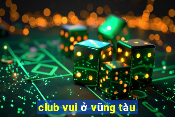 club vui ở vũng tàu