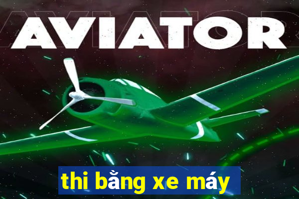 thi bằng xe máy