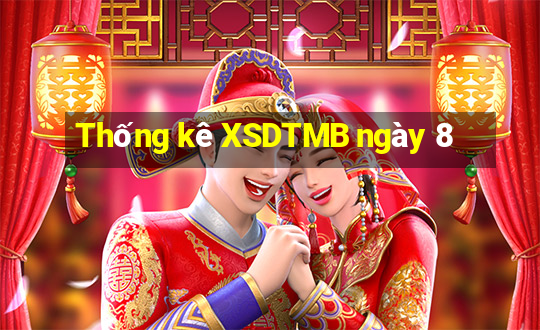 Thống kê XSDTMB ngày 8