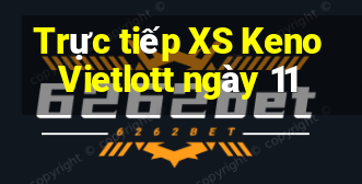 Trực tiếp XS Keno Vietlott ngày 11