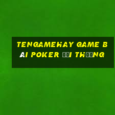 Tengamehay Game Bài Poker Đổi Thưởng