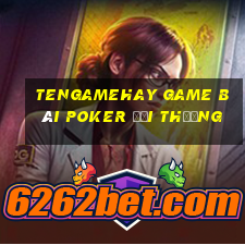 Tengamehay Game Bài Poker Đổi Thưởng