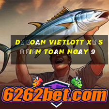 Dự Đoán vietlott xổ Số Điện Toán ngày 9