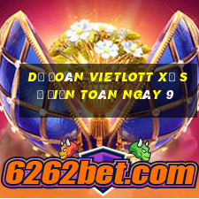 Dự Đoán vietlott xổ Số Điện Toán ngày 9