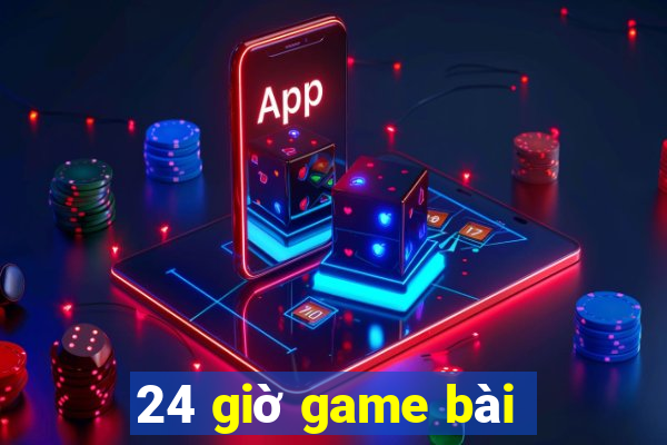 24 giờ game bài