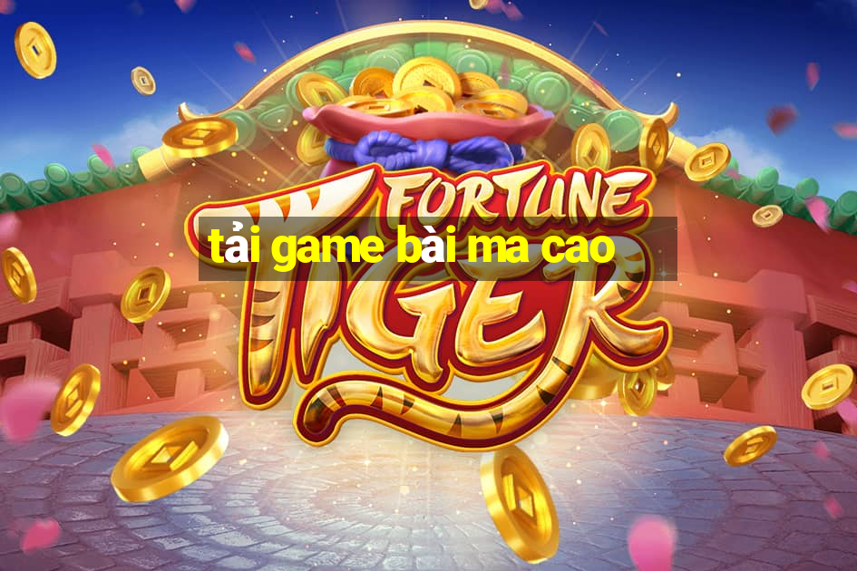 tải game bài ma cao