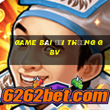 game bài đổi thưởng gbv