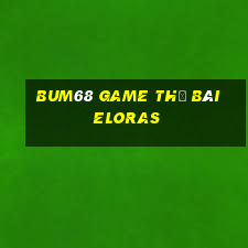 Bum68 Game Thẻ Bài Eloras