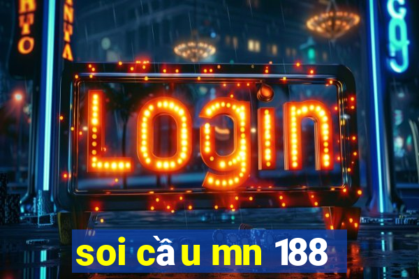 soi cầu mn 188