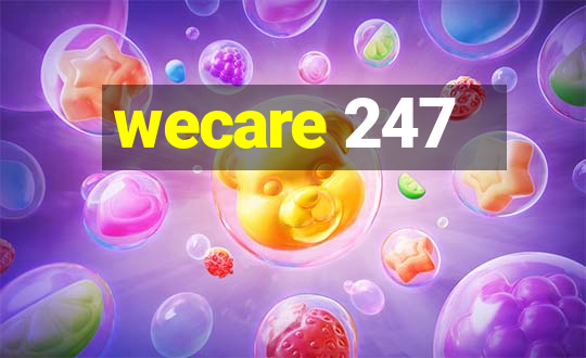 wecare 247