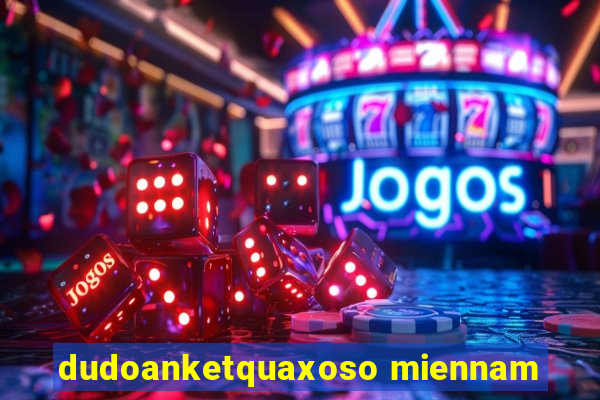 dudoanketquaxoso miennam