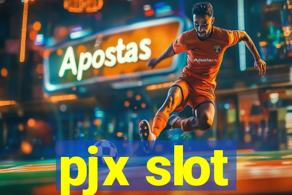 pjx slot