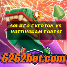 soi kèo everton vs nottingham forest