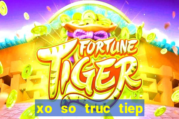 xo so truc tiep ba mien nam