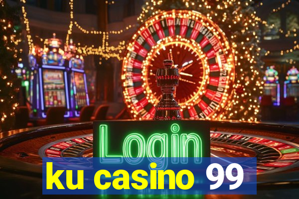 ku casino 99