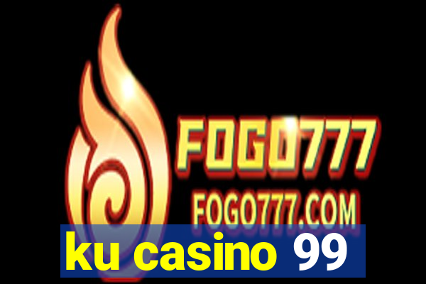 ku casino 99