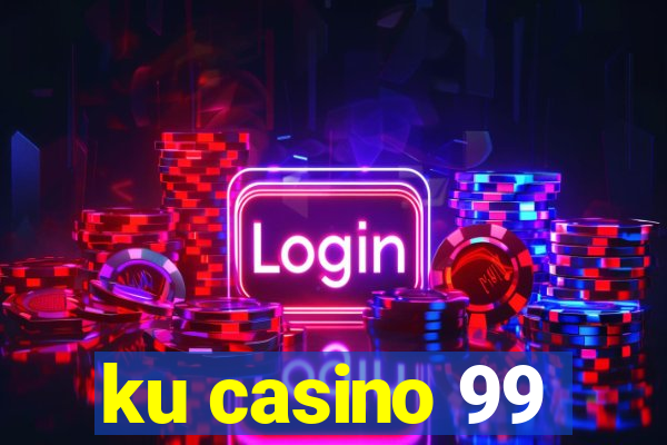 ku casino 99