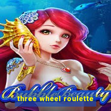 three wheel roulette