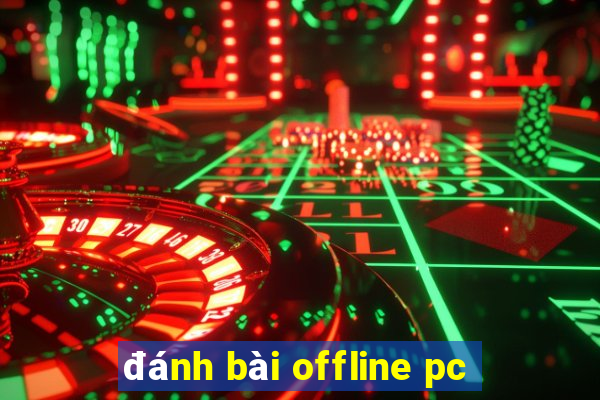 đánh bài offline pc