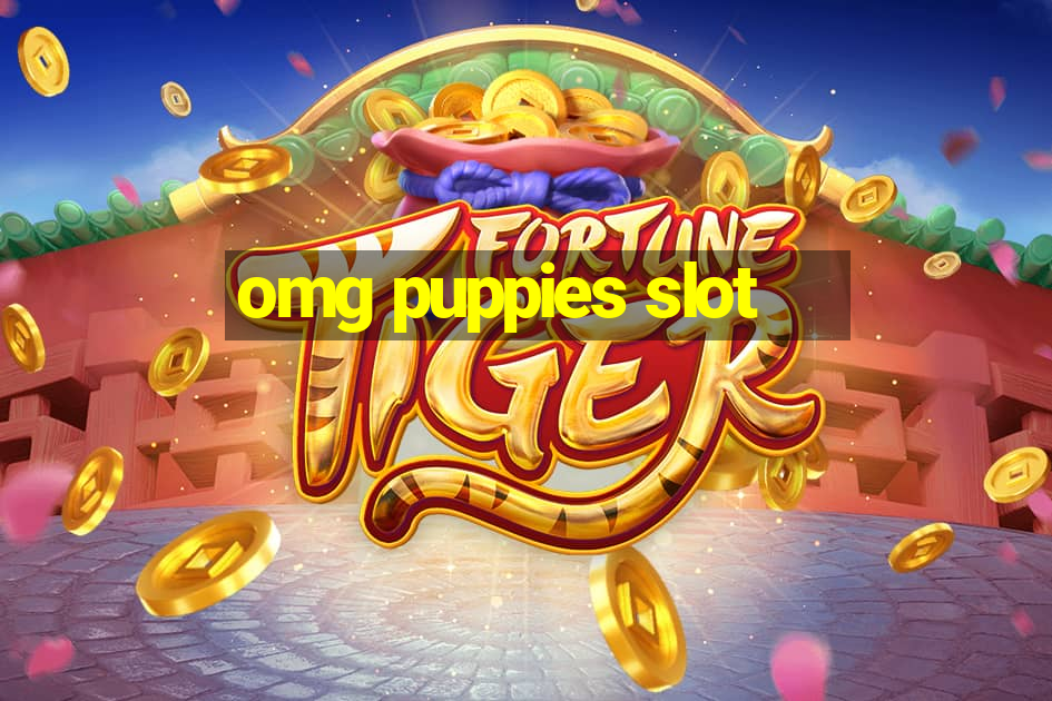 omg puppies slot