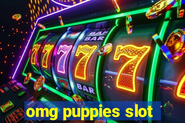 omg puppies slot