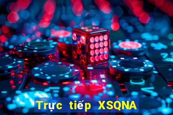 Trực tiếp XSQNA ngày 24