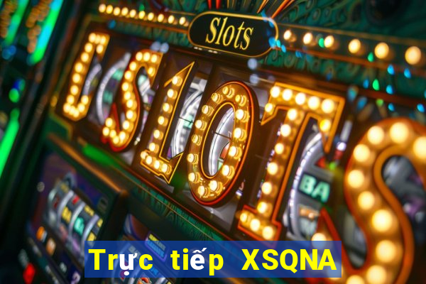 Trực tiếp XSQNA ngày 24