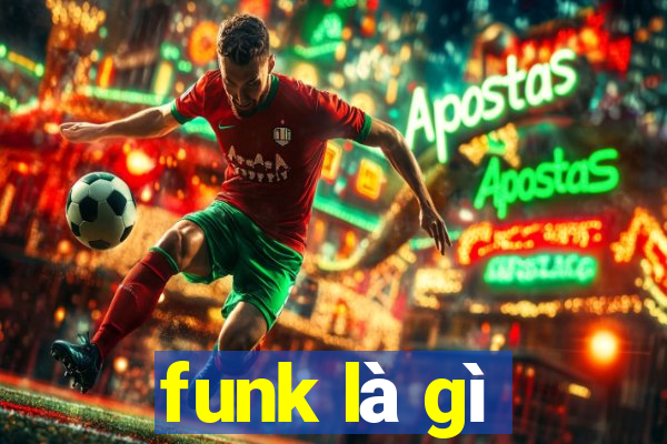 funk là gì