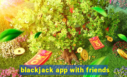 blackjack app with friends