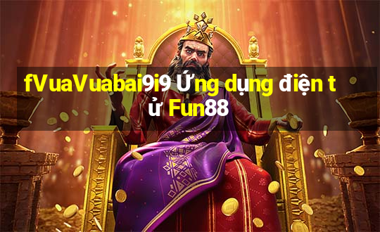 fVuaVuabai9i9 Ứng dụng điện tử Fun88