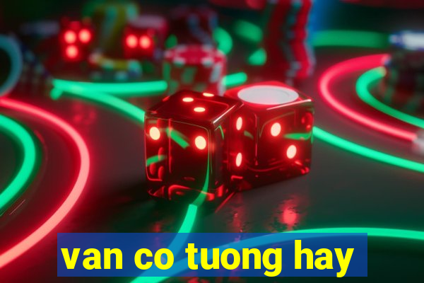 van co tuong hay