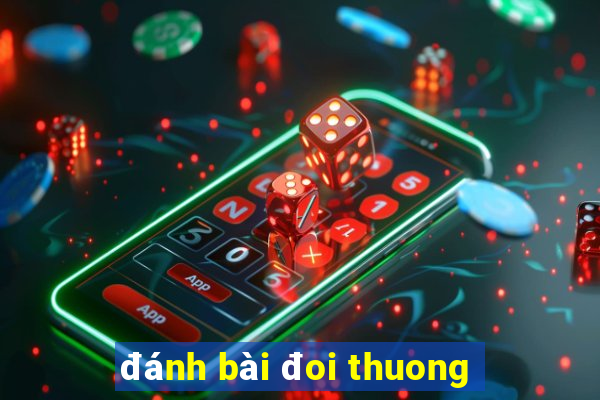 đánh bài đoi thuong