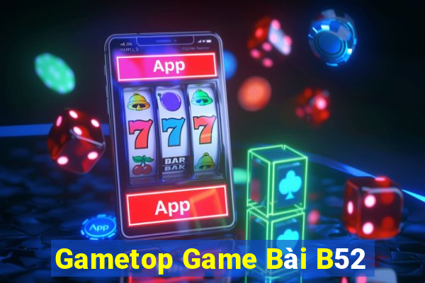 Gametop Game Bài B52