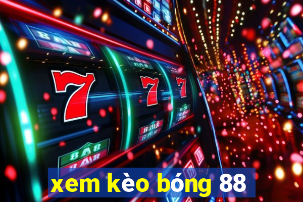 xem kèo bóng 88