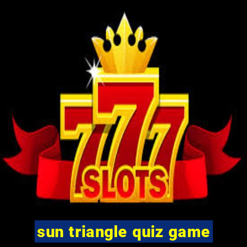 sun triangle quiz game