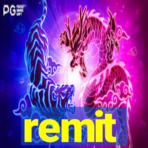 remit